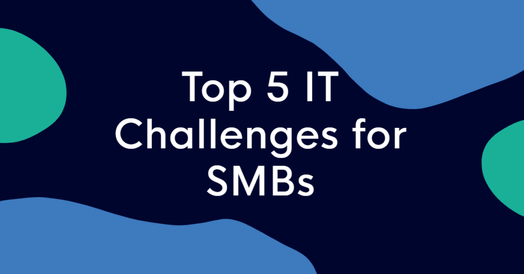 Top 5 IT Challenges for SMBs